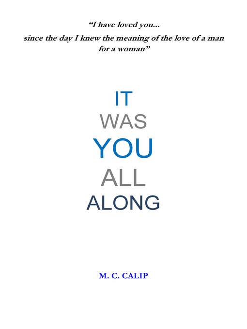 Title details for It Was You All Along by M. C. Calip - Available